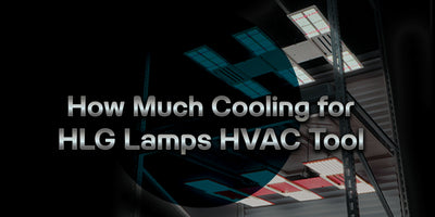 How Much Cooling for HLG Lamps HVAC Tool